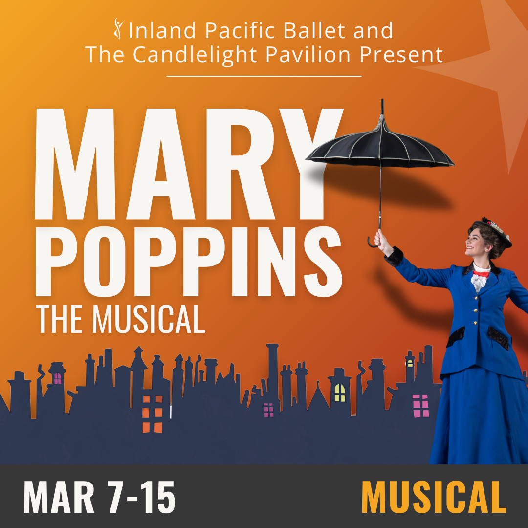 Inland Pacific Ballet and The Candlelight Pavilion Present Mary Poppins The Musical. March 7 to 15. Woman in a blue dress holding up an umbrella.