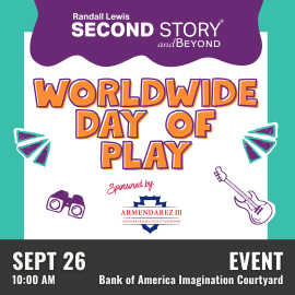 Promotional Graphic: At the top displays the Randall Lewis Second Story and Beyond logo. Centered reads "WORLDWIDE DAY OF PLAY". Sponsored by: Armendarez the third San Bernardino County Supervisor. Bottom footer displays event information. September 26 at 10am. Event at Bank of America Imagination Courtyard.